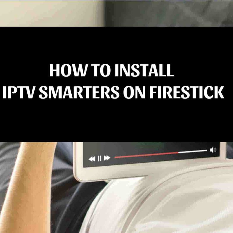 HOW TO INSTALL IPTV SMARTERS ON FIRESTICK